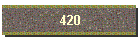 420