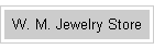 W. M. Jewelry Store