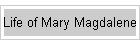 Life of Mary Magdalene